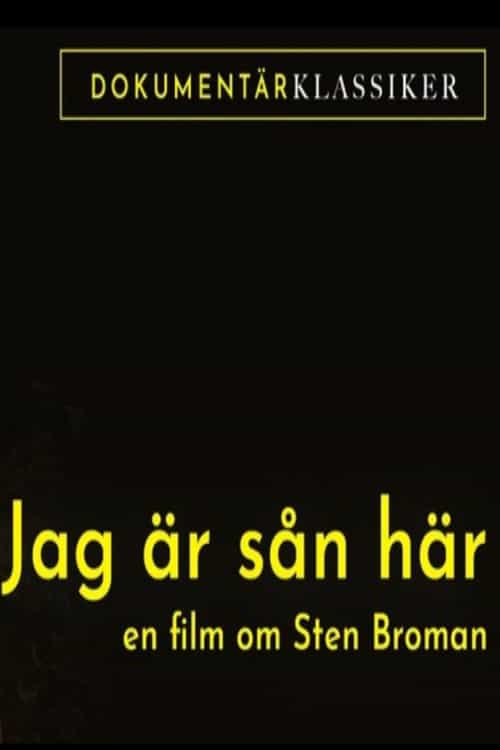 Jag är sån är: En film om Sten Broman